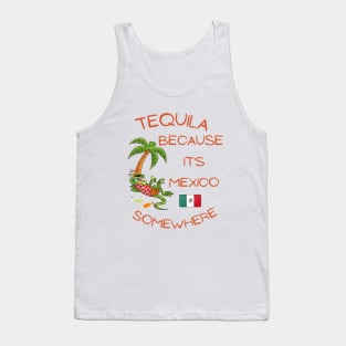 Tequila Because it's Mexico Somewhere - Iguana Tank Top